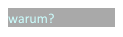 warum?